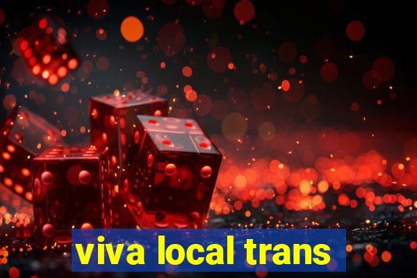 viva local trans